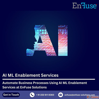 Automate Business Processes Using AI ML Enablement Services at EnFuse Solutions Automate Business Processes Using AI ML Enablement Services at EnFuse Solutions