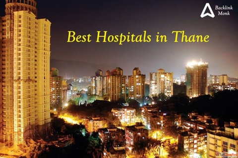 List of Best Hospitals in Thane Maharashtra India List of Best Hospitals in Thane Maharashtra India