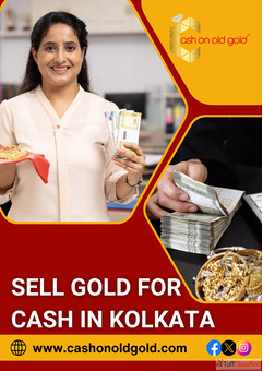 Sell Gold for Cash in Kolkata Get Instant Cash for Your Gold Today Sell Gold for Cash in Kolkata Get Instant Cash for Your Gold Today