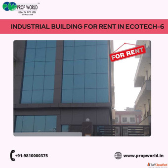 Why Should You Choose Propworld Realty for Your Industrial Building for Rent in Ecotech6 Greater Noi