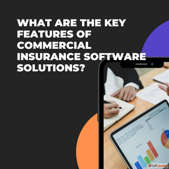 What Are the Key Features of Commercial Insurance Software Solutions