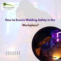 How to Ensure Welding Safety in the Workplace