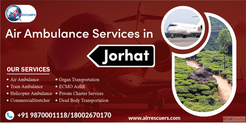 Air Ambulance Services in Jorhat Quick Reliable Medical Evacuation 247