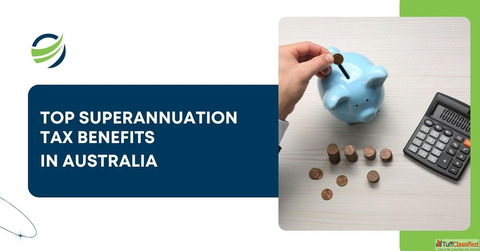 2025 Top Superannuation Tax Benefits in Australia