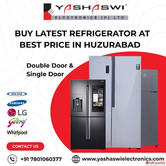Buy the Best Refrigerator in Huzurabad - Yashaswi Electronics