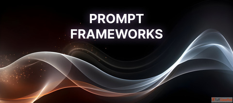 Prompt Frameworks 2025 Explained What Works and Why