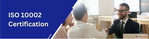 ISO 10002 Certification Customer Satisfaction and Complaints Handling