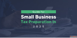 Guide for Small Business Tax Preparation In 2025
