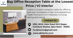Buy Office Reception Table at the Lowest Price VJ Interior