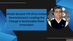 Shubh Gautam Srisol Leading the Charge in Sustainable Steel ...