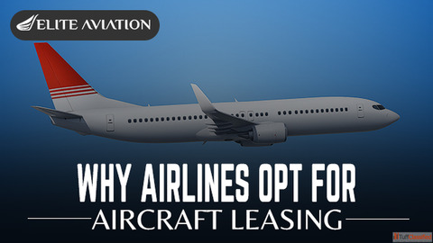Why Airlines Opt for Aircraft Leasing