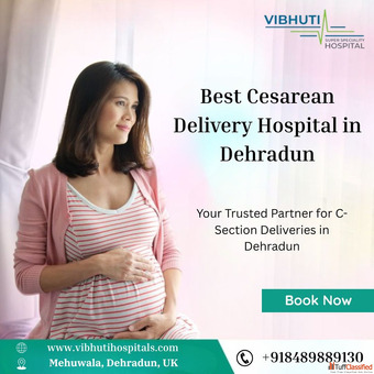 Vibhuti Super Speciality Hospital - Trusted as the Best Cesarean Delivery Hospital in Dehradun
