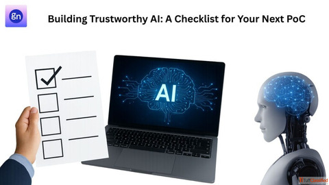 Building Trustworthy AI A Checklist for Your Next PoC