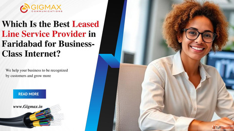 Which Is the Best Leased Line Service Provider in Faridabad for Business-Class Internet