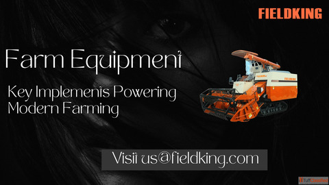 Affordable and Durable Farm Equipment by Fieldking