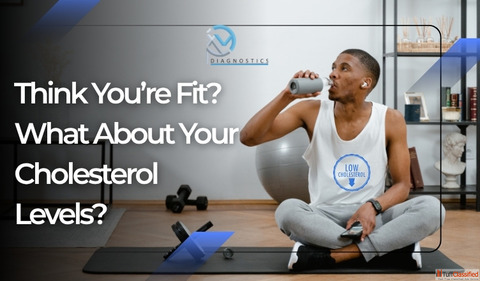 Think You're Fit What About Your Cholesterol Levels