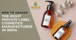 Choose the Right Private Label Cosmetics Manufacturer India