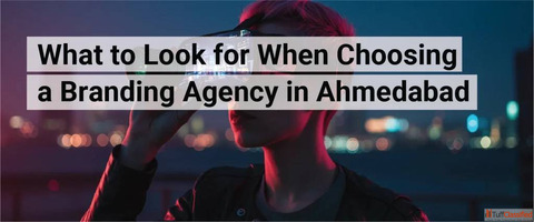 Why Partnering with a Branding Agency in Ahmedabad