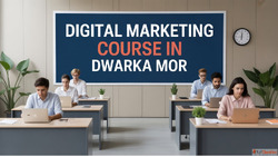 Digital Marketing Course in Dwarka Mor