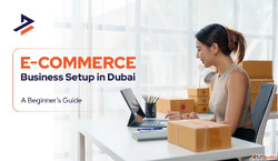 How to Start an e-Commerce Business in Dubai UAE