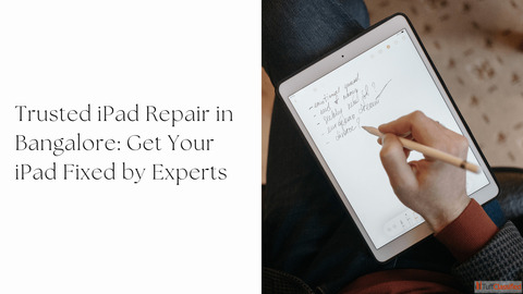 Trusted iPad Repair in Bangalore Get Your iPad Fixed by Experts