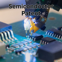 What You Need to Do for a semiconductor patent application