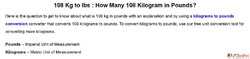 How to calculate 108 KG to LBS