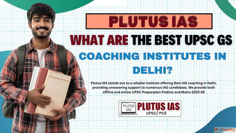 Crack UPSC with the Best IAS Coaching in Delhi - Plutus IAS