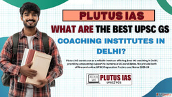 Crack UPSC with the Best IAS Coaching in Delhi - Plutus IAS