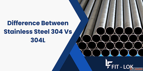 Difference Between Stainless Steel 304 Vs 304L