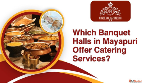 Which Banquet Halls in Mayapuri Offer Catering Services