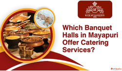 Which Banquet Halls in Mayapuri Offer Catering Services