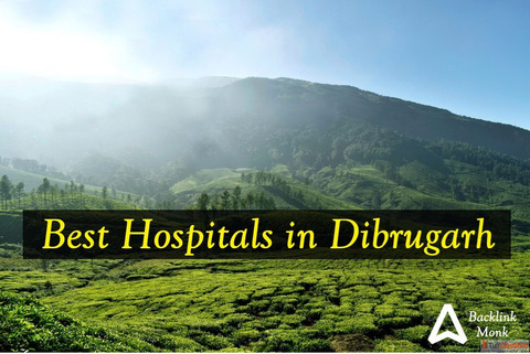 Best Hospitals in Dibrugarh