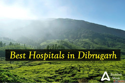 Best Hospitals in Dibrugarh