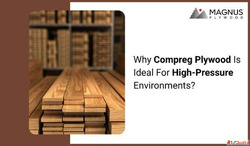 Why is compreg plywood suitable for high-pressure environmen...
