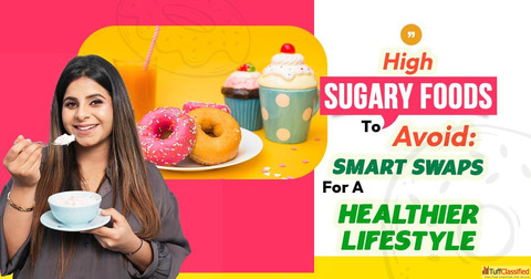 High Sugary Foods to Avoid Smart Swaps for a Healthier Lifestyle