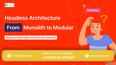 From Monoliths to Modular Power Your Headless Architecture Transformation