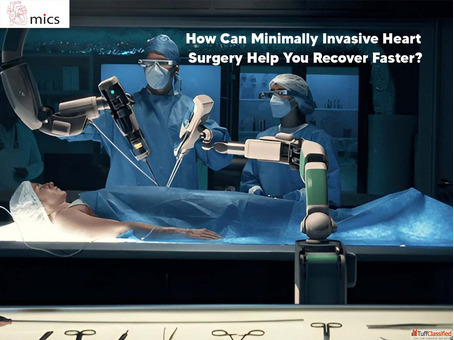 How Can Minimally Invasive Heart Surgery Help You Recover Faster
