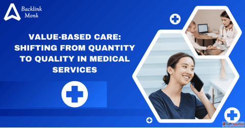 Value-Based Care Shifting from Quantity to Quality in Medical Services