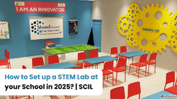 How to Set up a STEM Lab at your School in 2025