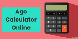 Age Calculator - Calculate Your Exact Age Online