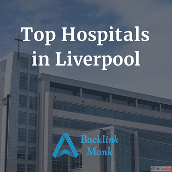 Top Hospitals in Liverpool - Trusted Care Expert Treatment