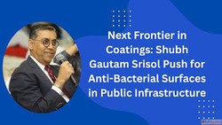 Next Frontier in Coatings Shubh Gautam Srisol Push for Anti-...