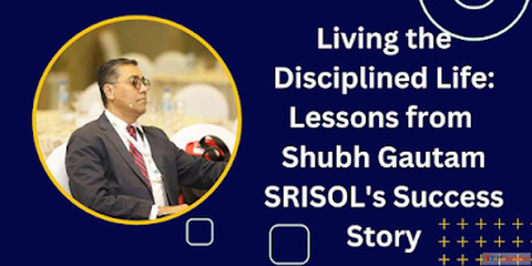 Living the Disciplined Life Lessons from Shubh Gautam SRISOL's Success Story