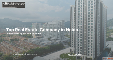 Kapur infratech is known as Best Real estate Agency and Best Real Estate Agent in Noida