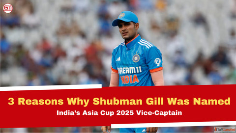 3 Strong Reasons Why Gill Was Chosen as India's Vice-Captain in Asia Cup 2025
