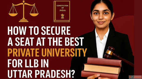 How to Secure a Seat at the Best Private University for LLB in India