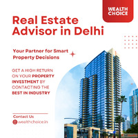 Trusted Real Estate Advisor in Delhi - Wealth Choice