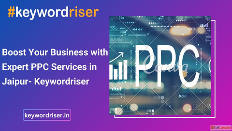 Boost Your Business with Expert PPC Services in Jaipur- Keywordriser