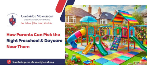 How Parents Can Pick the Right Preschool Daycare Near Them